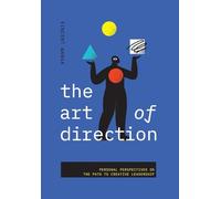 The Art of Direction: Personal Perspectives on the Path to Creative Leadership