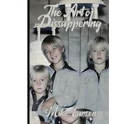 The Art of Disappearing: A Childhood of Fear, and the Lifetime of a Habit of Hiding