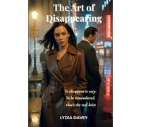 The Art of Disappearing: To disappear is easy. To be remembered, that's the real heist