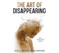 The Art of Disappearing: Why Ghosting Hurts