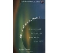 The Art Of Discernment: Making Good Decisions In Your World Of Choices