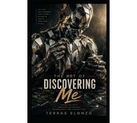 The art of discovering Me: A Self-Help Guide to Self-Awareness, Healing, Personal Growth, and Purpose