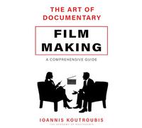 The Art of Documentary Filmmaking: A Comprehensive Guide