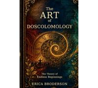 The Art of Doscolomology: The Theory of Endless Beginnings