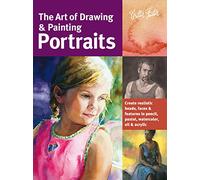 The Art of Drawing & Painting Portraits: Create realistic heads, faces & features in pencil, pastel, watercolor, oil & acrylic