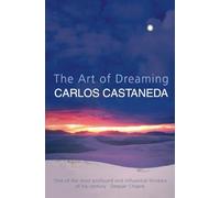 The Art of Dreaming: An exploration lucid dreams, astral travel and shamic dream work