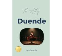 The Art of Duende: The Beautiful Spanish Idea of Fierce Authenticity.