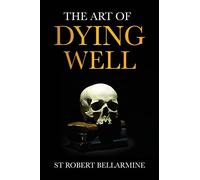 St Robert Bellarmine The Art of Dying Well (Tascabile)