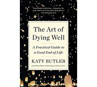 Katy Butler The Art of Dying Well (Tascabile)