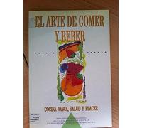 THE ART OF EATING AND DRINKING. BASQUE COOKING, HEALTH AND PLEASURE