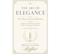 THE ART OF ELEGANCE: FAR BEYOND GOOD MANNERS