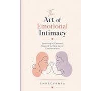 The Art of Emotional Intimacy: Learning to Connect Beyond Surface-Level Conversations