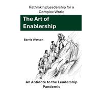 The Art of Enablership: Rethinking Leadership for a Complex World