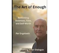 The Art of Enough: Rethinking Ambition, Time, and Self-Worth