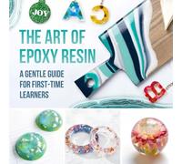 The Art of Epoxy Resin: A Gentle Guide for First-Time Learners