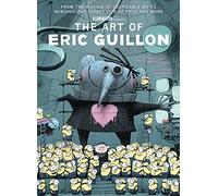The Art of Eric Guillon - From the Making of Despicable Me to Minions, the Secret Life of Pets, and More