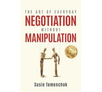 The Art of Everyday Negotiation without Manipulation