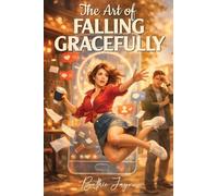 The Art Of Falling Gracefully: Volume One