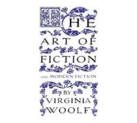 The Art of Fiction: and Modern Fiction