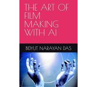 THE ART OF FILM MAKING WITH AI: 5