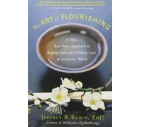 The Art of Flourishing: A New East-West Approach to Staying Sane and Finding Love in an Insane World