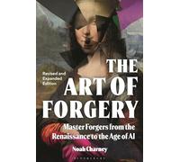 The Art of Forgery, Revised and Expanded Edition: Master Forgers from the Renaissance to the Age of AI