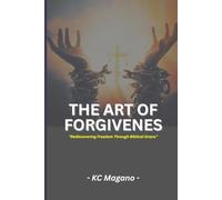 The Art of Forgiveness: Rediscovering Freedom Through Biblical Grace