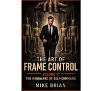 The Art of Frame Control: Volume 1: The Hardware of Self-Command