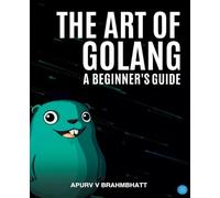 The Art of Golang: A Beginner's Guide