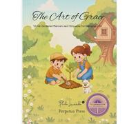 The Art of Grace: Christ-Centered Manners and Etiquette for Everyday Life