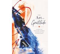 The Art of Gratitude: A creative gratitude Journal for reflection & Mindfulness