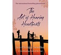 The Art of Hearing Heartbeats - The Bestselling Global Sensation