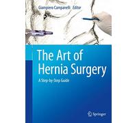 The Art of Hernia Surgery: A Step-by-Step Guide