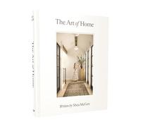 The Art of Home: A Designer Guide to Creating an Elevated Yet Approachable Home