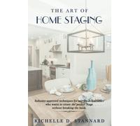The Art of Home Staging: Industry approved techniques for any Do It Yourselfer who wants to create the perfect Stage without breaking the Bank.