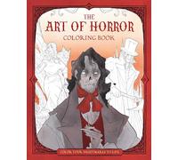 The Art of Horror Coloring Book: Color Your Nightmares to Life