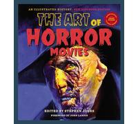 The Art Of Horror Movies: Revised and Updated, Second Edition by Steven Jones