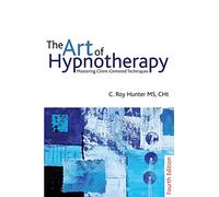 The Art of Hypnotherapy: Mastering client-centered techniques