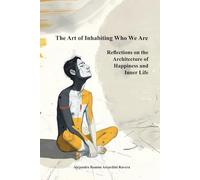 The Art of Inhabiting Who We Are: Reflections on the Architecture of Happiness and Inner Life