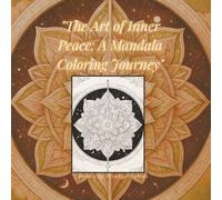 The Art of Inner Peace: A Mandala Coloring Journey
