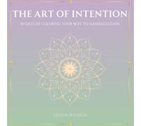 The Art of Intention: 30 Days of Coloring Your Way to Manifestation