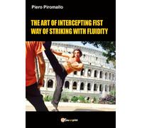 The art of intercepting fist way of fluidity in striking - Piero Piromallo,