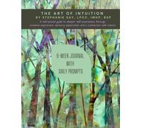 The Art of Intuition: A self-paced guide to deeper self-awareness through creative expression, sensory exploration and connection with nature