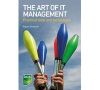 The Art of IT Management: Practical tools, techniques and people skills - ...
