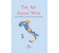 The Art of Italian Wine: Grapes, Wineries, Labels and Tasting Techniques: Slow Food for Eataly