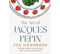 Jacques Pépin The Art of Jacques Pépin (Copertina rigida) (PRESALE 23/10/2025)