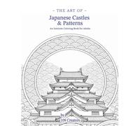 The Art of Japanese Castles & Patterns: An Intricate Coloring Book for Adults