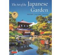 The Art of Japanese Garden History / Culture / Design