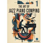 The Art of Jazz Comping - Vol.1: A Step-by-Step Method Inspired by Mulgrew Miller