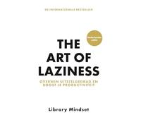 The art of laziness: overwin uitstelgedrag en boost je productiviteit